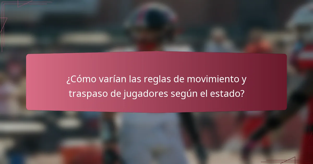 ¿Cómo varían las reglas de movimiento y traspaso de jugadores según el estado?