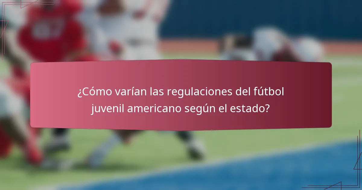 ¿Cómo varían las regulaciones del fútbol juvenil americano según el estado?