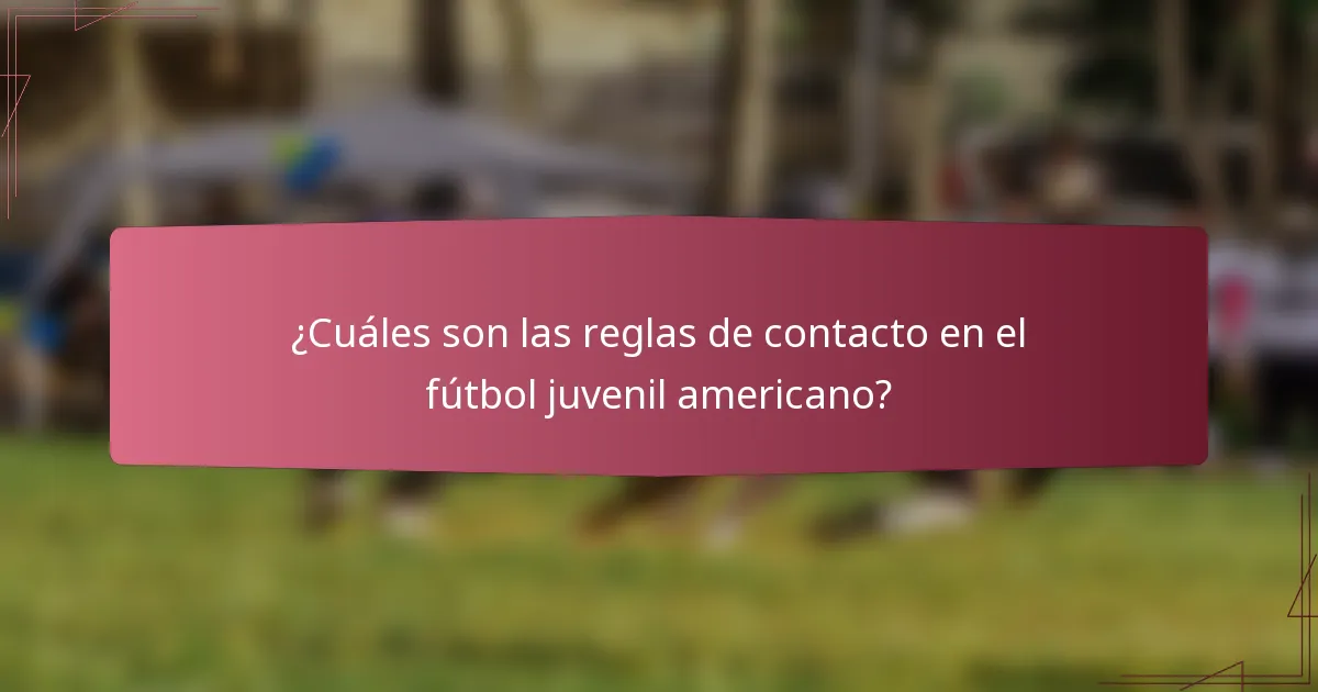 ¿Cuáles son las reglas de contacto en el fútbol juvenil americano?
