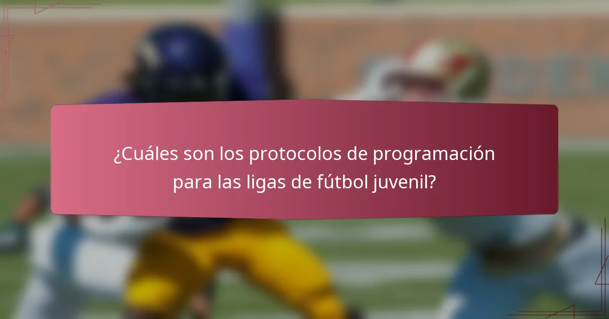 ¿Cuáles son los protocolos de programación para las ligas de fútbol juvenil?